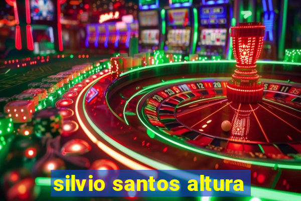 silvio santos altura